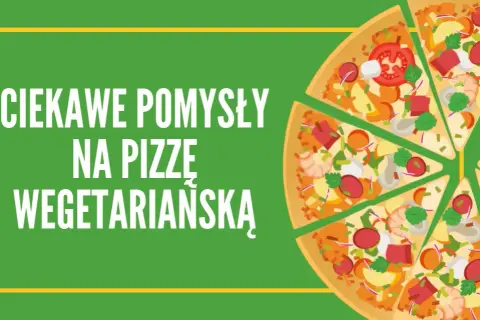 Co na pizzę wegetariańską? Odkryj pyszne składniki i przepisy