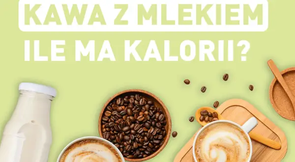 Kawa z mlekiem i ziarna kawy. Zastanawiasz się, ile ma kcal? Sprawdź!
